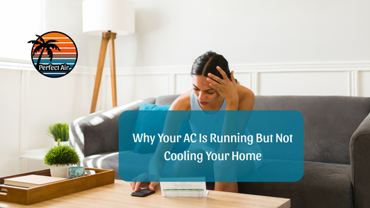 Why Your AC Is Running But Not Cooling Your Home