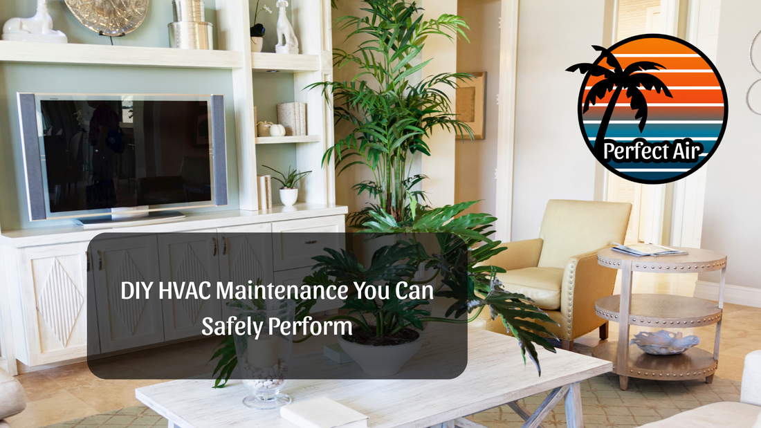 DIY HVAC Maintenance You Can Safely Perform