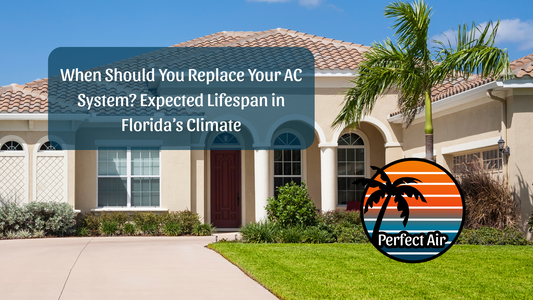 When Should You Replace Your AC System? Expected Lifespan in Florida’s Climate